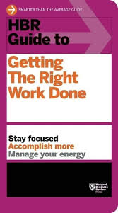 The HBR Guide to Getting the Right Work Done: A White Paper