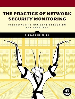 White Paper: The Practice of Network Security Monitoring: Understanding Incident Detection and Response